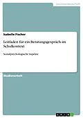 E-Book (pdf) Leitfaden für ein Beratungsgespräch im Schulkontext von Isabelle Fischer