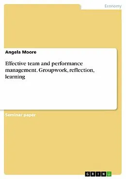 E-Book (epub) Effective team and performance management. Groupwork, reflection, learning von Angela Moore