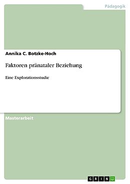 Kartonierter Einband Faktoren pränataler Beziehung von Annika C. Botzke-Hoch