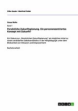 E-Book (pdf) Persönliche Zukunftsplanung. Ein personenzentriertes Konzept mit Zukunft? von Silke Gaube, Manfred Felder