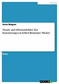 E-Book (pdf) Traum- und Albtraumbilder. Zur Inszenierung von Aribert Reimanns "Medea" von Anne Wagner