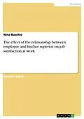E-Book (pdf) The effect of the relationship between employee and his/her superior on job satisfaction at work von Nina Buschle