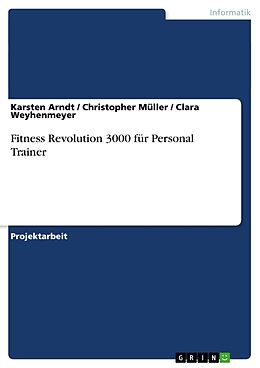 Kartonierter Einband Fitness Revolution 3000 für Personal Trainer von Karsten Arndt, Christopher Müller, Clara Weyhenmeyer