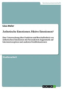 E-Book (epub) Ästhetische Emotionen. Fiktive Emotionen? von Lisa Atzler