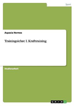 Kartonierter Einband Trainingslehre I. Krafttraining von Aspasia Hermes