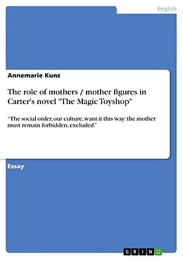 Couverture cartonnée The role of mothers / mother figures in Carter's novel "The Magic Toyshop" de Annemarie Kunz