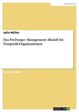 Kartonierter Einband Das Freiburger Management Modellfür Nonprofit-Organisationen von Julia Müller