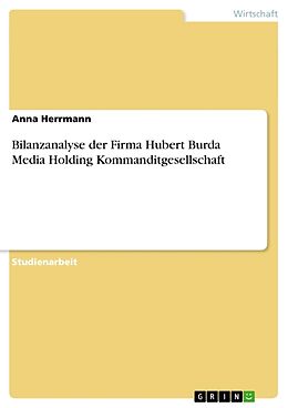Kartonierter Einband Bilanzanalyse der Firma Hubert Burda Media Holding Kommanditgesellschaft von Anna Herrmann
