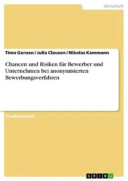 E-Book (pdf) Chancen und Risiken für Bewerber und Unternehmen bei anonymisierten Bewerbungsverfahren von Timo Genzen, Julia Clausen, Nikolas Kammann