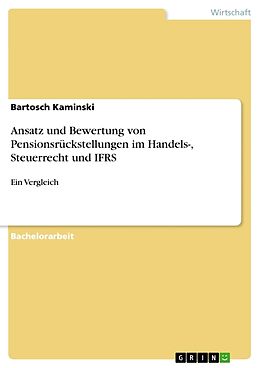Kartonierter Einband Ansatz und Bewertung von Pensionsrückstellungen im Handels-, Steuerrecht und IFRS von Bartosch Kaminski