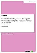 E-Book (pdf) Unterrichtsstunde: "Föhn in den Alpen". Warum ist es im April in München wärmer als in Italien? von A. Sauer