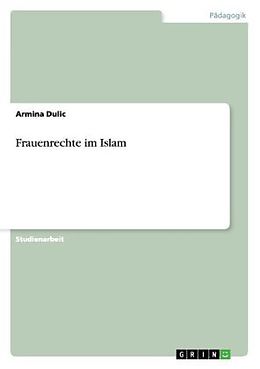 Kartonierter Einband Frauenrechte im Islam von Armina Dulic