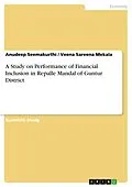 E-Book (pdf) A Study on Performance of Financial Inclusion in Repalle Mandal of Guntur District von Anudeep Seemakurthi, Veena Sareena Mekala