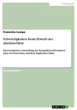 E-Book (pdf) Schwierigkeiten beim Erwerb der das/dass-Sätze von Franziska Lampe
