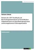 E-Book (epub) Einsatz des 360°-Feedbacks als Beurteilungsinstrument in betrieblichen Organisationen vor dem Hintergrund eines emotionsgeleiteten Führungswandels von Stefanie Elzholz