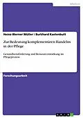E-Book (epub) Zur Bedeutung komplementären Handelns in der Pflege von Heinz-Werner Müller, Burkhard Kastenbutt