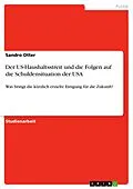 E-Book (pdf) Der US-Haushaltsstreit und die Folgen auf die Schuldensituation der USA von Sandro Otter