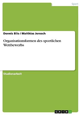 Kartonierter Einband Organisationsformen des sportlichen Wettbewerbs von Matthias Jerosch, Dennis Bilo