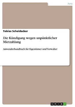 Kartonierter Einband Die Kündigung wegen unpünktlicher Mietzahlung von Tobias Scheidacker