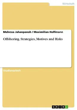 E-Book (pdf) Offshoring. Strategies, Motives and Risks von Mehrssa Jahanpanah, Maximilian Hoffmann