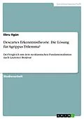 E-Book (pdf) Descartes Erkenntnistheorie. Die Lösung für Agrippas Trilemma? von Ebru Ilgün