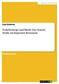 E-Book (pdf) Verkehrswege und Macht. Das System Straße im Imperium Romanum von Lisa Schorm