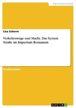 E-Book (pdf) Verkehrswege und Macht. Das System Straße im Imperium Romanum von Lisa Schorm