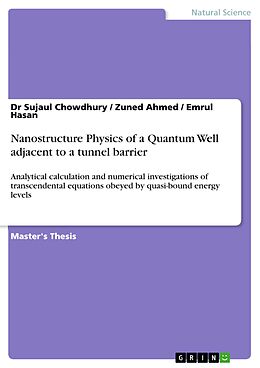 E-Book (pdf) Nanostructure Physics of a Quantum Well adjacent to a tunnel barrier von Sujaul Chowdhury, Zuned Ahmed, Emrul Hasan