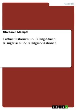 Kartonierter Einband Luftmeditationen und Klang-Atmen. Klangreisen und Klangmeditationen von Uta Karen Mempel