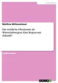 E-Book (pdf) Die nördliche Oberlausitz als Wirtschaftsregion. Eine Region mit Zukunft? von Matthias Mittenentzwei