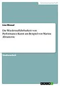 E-Book (pdf) Die Wiederaufführbarkeit von Performance-Kunst am Beispiel von Marina Abramovic von Lisa Wossal