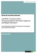 E-Book (pdf) "Die Welt von innen sehen". Tiermetamorphose bei Clarice Lispector und Brigitte Kronauer von Sarah De Carvalho Hartmann