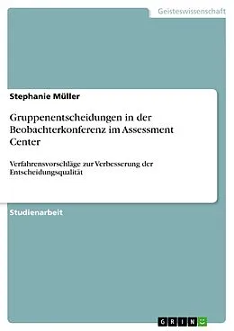 E-Book (pdf) Gruppenentscheidungen in der Beobachterkonferenz im Assessment Center von Stephanie Müller