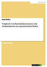 E-Book (pdf) Vergleich von Basisindikatoransatz und Standardansatz im operationellen Risiko von Noel Boka