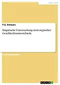 E-Book (pdf) Empirische Untersuchung stereotypischer Geschlechtsunterschiede von F. G. Schwarz