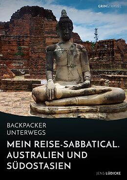 E-Book (epub) Backpacker unterwegs: Mein Reise-Sabbatical. Australien und Südostasien von Jens Lüdicke