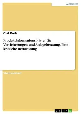E-Book (pdf) Produktinformationsblätter für Versicherungen und Anlageberatung. Eine kritische Betrachtung von Olaf Koch