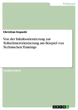 E-Book (pdf) Von der Inhaltsorientierung zur Teilnehmerorientierung am Beispiel von Technischen Trainings von Christian Kopecki
