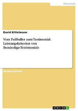Kartonierter Einband Vom Fußballer zum Testimonial. Leistungskriterien von Bundesliga-Testimonials von David Kittelmann
