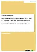 E-Book (pdf) Die Auswirkungen von Versandhandel und E-Commerce auf den Stationären Handel von Thomas Dunzinger