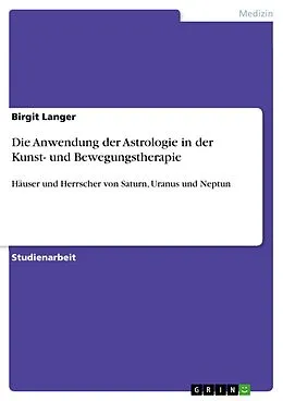 E-Book (pdf) Die Anwendung der Astrologie in der Kunst- und Bewegungstherapie von Birgit Langer