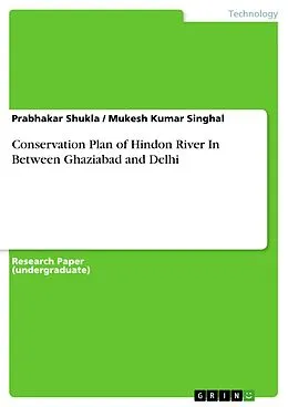 E-Book (pdf) Conservation Plan of Hindon River In Between Ghaziabad and Delhi von Prabhakar Shukla, Mukesh Kumar Singhal