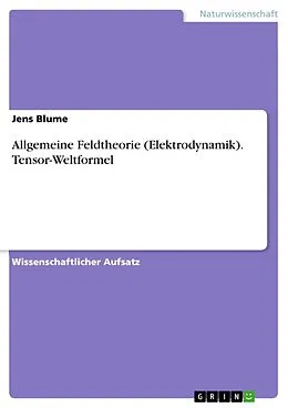 E-Book (pdf) Allgemeine Feldtheorie (Elektrodynamik). Tensor-Weltformel von Jens Blume