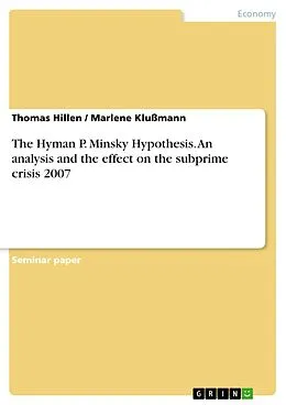E-Book (pdf) The Hyman P. Minsky Hypothesis. An analysis and the effect on the subprime crisis 2007 von Thomas Hillen, Marlene Klußmann