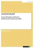 E-Book (pdf) Green Meetings und Events. Wettbewerbsvorteil oder Alibi? von Ann-Christine Bischoff