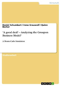 E-Book (pdf) "A good deal? - Analyzing the Groupon Business Model" von Daniel Schumbert, Irene Grauwolf, Quinn Becher