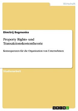 Kartonierter Einband Property Rights- und Transaktionskostentheorie von Dimitrij Begmenko