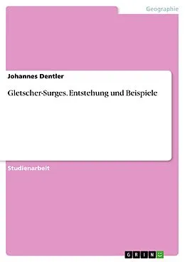 E-Book (pdf) Gletscher-Surges. Entstehung und Beispiele von Johannes Dentler