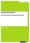 E-Book (pdf) Deutsche Einwanderung nach Brasilien von Katharina Martaler-Martin
