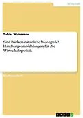 E-Book (pdf) Sind Banken natürliche Monopole? Handlungsempfehlungen für die Wirtschaftspolitik von Tobias Weinmann
